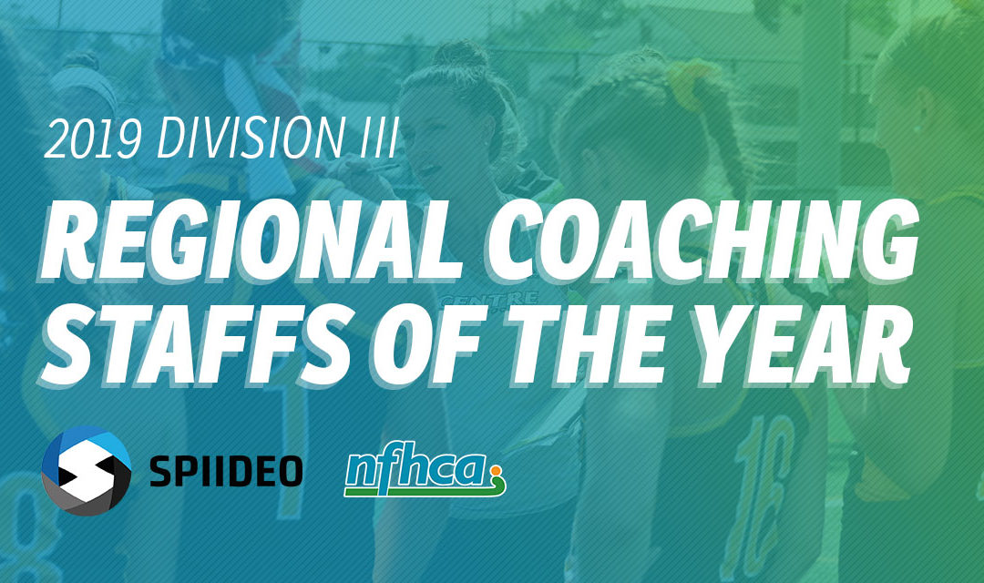 NFHCA announces 2019 Spiideo/NFHCA Division III Regional Coaching Staffs of the Year